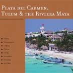 Playa del Carmen, Tulum & The Riviera Maya: Great Destinations Mexico: A Complete Guide by Joshua Eden Hinsdale