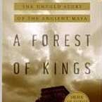 A Forest of Kings: The Untold Story of the Ancient Maya by David Freidel